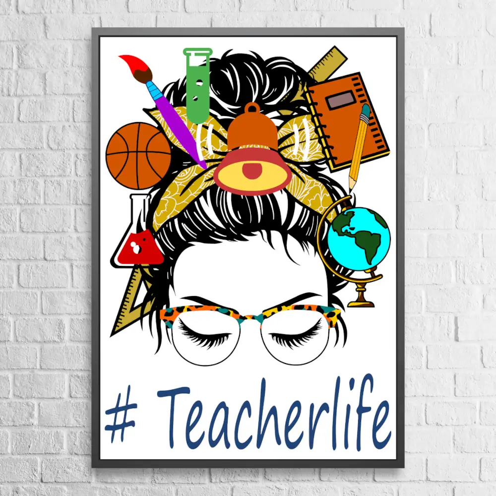 Teacherlife Poster, Teacherlife Messy Bun Wall Art Poster